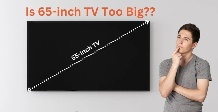 Is a 65-inch TV Too Big? [Explained For Beginners]