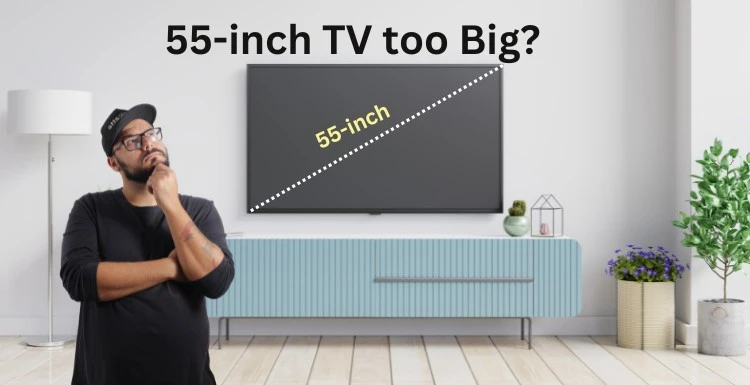 Is a 55-inch TV Too Big? [Explained For Beginners]
